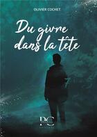 Couverture du livre « Du givre dans la tête (édition 2024) » de Olivier Cochet aux éditions Plumes De Coeur