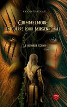 Couverture du livre « Le Humbur cornu Tome 1 : Grimmelmore : En guerre pour le Mirgenndhall » de Yannis Fardeau aux éditions Mvo Editions