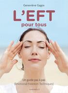 Couverture du livre « L'EFT (emotional freedom techniques) pour tous ; se libérer de ses peurs et de ses angoisses » de Genevieve Gagos aux éditions Marabout