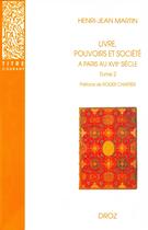 Couverture du livre « Livre, pouvoirs et société à paris au XVIIe siècle (1598-1701) Tome 2 » de Henri-Jean Martin aux éditions Droz