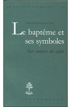 Couverture du livre « Le baptême et ses symboles ; aux sources du salut » de Gerard-Henry Baudry aux éditions Beauchesne