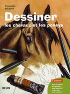 Couverture du livre « Dessiner les chevaux et les poneys » de Francoise Picavet aux éditions Belin Equitation