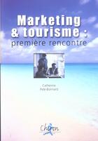 Couverture du livre « Marketing tourisme : 1ere rencontre » de Pele-Bonnard aux éditions Chiron