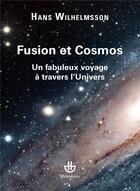 Couverture du livre « Fusion et cosmos ; un fabuleux voyage à trvers l'univers » de Hans Wilhelmsson aux éditions Hermann