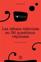 Couverture du livre « Les débats télévisés en 36 questions-réponses » de Gael Villeneuve aux éditions Pu De Grenoble