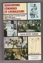 Couverture du livre « Associations féminines et catholicisme XIXe-XXe siècle » de Sylvie Fayet-Scribe aux éditions Editions De L'atelier