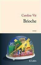 Couverture du livre « Brioche » de Caroline Vié aux éditions Jc Lattes