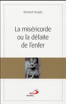 Couverture du livre « La miséricorde ou la défaite de l'enfer » de Bertrand Vergely aux éditions Mediaspaul