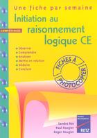Couverture du livre « Initiation au raisonnement logique ; CE1, CE2 » de Ros/Rougier aux éditions Retz