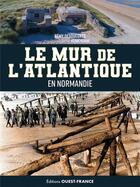 Couverture du livre « Le mur de l'Atlantique en Normandie » de Herve Ronne et Remy Desquesnes aux éditions Ouest France