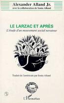 Couverture du livre « Le Larzac et après : L'étude d'un mouvement social novateur » de Alexander Jr Alland aux éditions L'harmattan