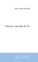 Couverture du livre « Libertes, chocolat & cie » de Marie-Ange Somdah aux éditions Editions Le Manuscrit