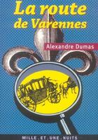 Couverture du livre « La route de Varennes » de Alexandre Dumas aux éditions Fayard/mille Et Une Nuits