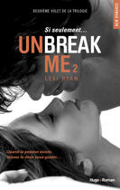 Couverture du livre « Unbreak me t.2 » de Lexi Ryan aux éditions Hugo Roman