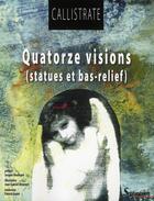 Couverture du livre « Quatorze visions ; statues et bas-relief » de Callistrate aux éditions Pu Du Septentrion