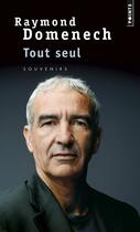 Couverture du livre « Tout seul ; souvenirs » de Raymond Domenech aux éditions Points
