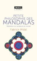 Couverture du livre « Petite philosophie des mandalas ; méditation sur la beauté du monde » de Fabrice Midal aux éditions Points