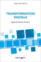 Couverture du livre « Transformation digitale : opportunités et menaces » de Eugene Bouya Rufin aux éditions Bruylant