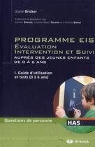 Couverture du livre « Programmes EIS évaluation, intervention et suivi auprès des jeunes enfants de 0 à 6 ans t.1 ; guide d'utilisation et tests (0 à 6 ans) » de Diane Bricker aux éditions De Boeck Superieur