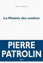 Couverture du livre « La montée des cendres » de Pierre Patrolin aux éditions P.o.l