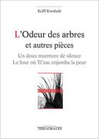 Couverture du livre « L'odeur des arbres et autres pièces » de Koffi Kwahulé aux éditions Theatrales