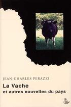 Couverture du livre « La vache et autres nouvelles du pays t.1 » de Jean-Charles Perazzi aux éditions Petit Vehicule