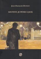 Couverture du livre « Souvent, Je Pense A Jack » de Jean-Francois Dupont aux éditions La Passe Du Vent