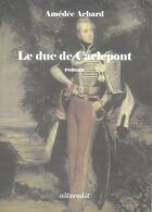 Couverture du livre « Le duc de carlepont » de Amédée Achard aux éditions Alteredit