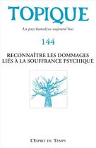 Couverture du livre « Topique n 144 reconnaitre les dommages lies a la souffrance psychique » de  aux éditions L'esprit Du Temps