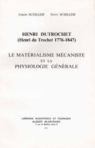 Couverture du livre « Henri Dutrochet ; le matérialisme mécaniste et la physiologie générale » de Joseph Schiller et Tetty Schiller aux éditions Blanchard