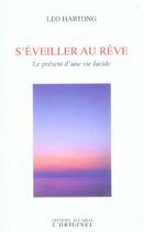 Couverture du livre « S'eveiller au reve - le present d'une vie lucide » de Leo Hartong aux éditions Accarias-originel