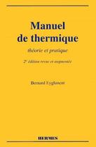 Couverture du livre « Manuel de thermique ; théorie et pratique (2e édition) » de Bernard Eyglunent aux éditions Hermes Science Publications