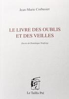 Couverture du livre « Le livre des oublis et des veilles » de Jean-Marie Corbusier aux éditions Taillis Pre