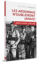 Couverture du livre « Jours de guerre t.4 : les Ardennais n'oublieront jamais » de Philippe Carrozza aux éditions Weyrich
