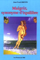 Couverture du livre « Maigrir, synonyme d'equilibre » de Jean-Yves Lorente aux éditions Presses Du Midi