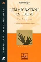 Couverture du livre « L'immigration en Suisse ; 60 ans d'entreouverture (2e édition) » de Piguet Etienne aux éditions Ppur