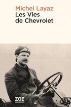 Couverture du livre « Les vies de Chevrolet » de Michel Layaz aux éditions Zoe