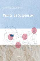 Couverture du livre « Points de suspension » de Antoine Casanova aux éditions 5 Sens