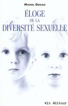 Couverture du livre « Éloge de la diversité sexuelle » de Michel Dorais aux éditions Vlb