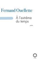 Couverture du livre « A l'extrême du temps » de Fernand Ouelette aux éditions Hexagone