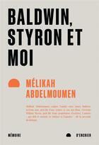 Couverture du livre « Baldwin, Styron et moi » de Melikah Abdelmoumen aux éditions Memoire D'encrier