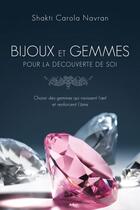 Couverture du livre « Bijoux et gemmes pour la découverte de soi ; choisir des gemmes qui ravissent l'oeil et renforcent l'âme » de Shakti Carola Navran aux éditions Editions Ada