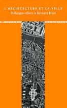 Couverture du livre « L'architecture et la ville ; mélanges offerts à Bernard Huet » de  aux éditions Editions Du Linteau