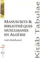 Couverture du livre « Manuscrits et bibliothèques musulmanes en algérie » de Arab Abdelhamid aux éditions Perrousseaux