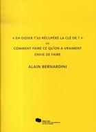 Couverture du livre « Alain bernardini. eh didier t as recupere la cle de 7 ou comment faire ce qu on a vraiment envie » de  aux éditions Mac Val