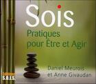 Couverture du livre « Sois. pratiques pour etre et agir » de Givaudan/Meurois aux éditions Sois