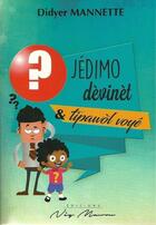 Couverture du livre « Jedimo. devinet e tipawol voye » de Didyer Mannette aux éditions Neg Mawon
