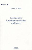 Couverture du livre « Les sciences humaines et sociales en France » de Robert Boure aux éditions Eme Editions
