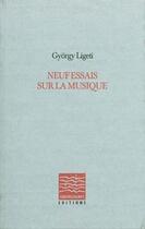 Couverture du livre « Neuf essais sur la musique » de Gyorgy Ligeti aux éditions Contrechamps