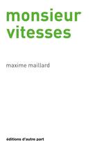 Couverture du livre « Monsieur vitesses » de Maxime Maillard aux éditions D'autre Part
